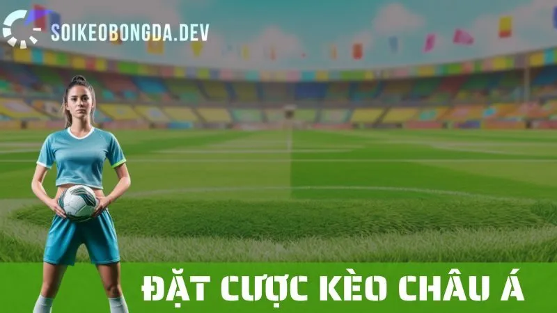 Kèo Châu Á: Những Phân Tích Cần Làm Trước Khi Đặt Cược 1 Kèo Châu Á: Những Phân Tích Cần Làm Trước Khi Đặt Cược